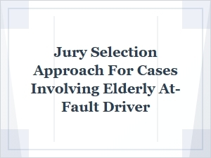 Crafting a Jury Strategy for Elderly at-Fault Drivers