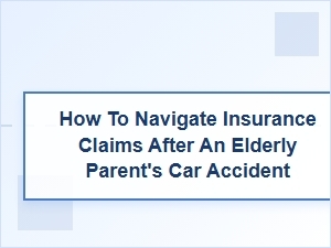 Understanding Your Elder Parent's Accident Insurance Rights