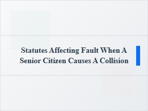 Statutes Affecting Fault After a Senior Citizen Collision