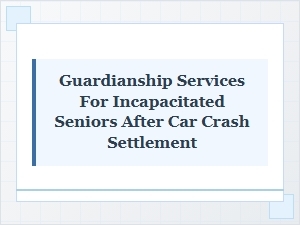 Securing Guardianship After an Auto Accident Settlement